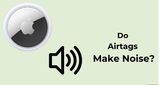 Does Airtag Make Noise